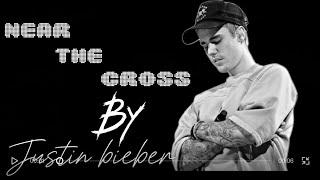 Justin Bieber - Near The Cross (Ft. Evan Tunes)