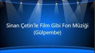 Sinan Çetin'le Film Gibi Fon Müziği (Gülpembe)