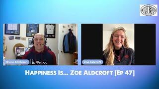 Happiness Is... Zoe Aldcroft [Ep 47]