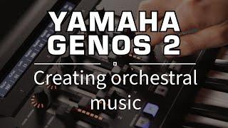 Yamaha Genos 2 - creating orchestral music