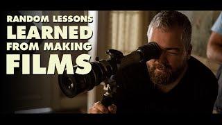 Random Lessons Learned from Making Films