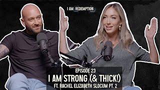 I Am Strong (& THICK!) ft. Rachel Elizabeth Slocum Pt 2