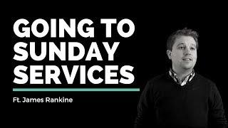 James Rankine // Going to Sunday Services // Vineyard Insights