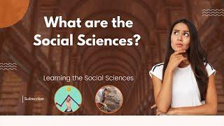 What are the Social Sciences?  Anthropology, Sociology, Political Science, Psychology, & More