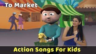 To Market To Market Song | Action Songs For Kids | Nursery Rhymes With Actions | Baby Rhymes