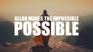 ALLAH MAKES THE IMPOSSIBLE POSSIBLE FOR THIS PERSON