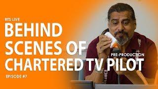 Behind The Scenes of Chartered TV Pilot | #7