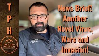 News Brief! Another Novel Virus, Wars and Invasion!