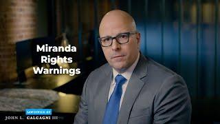 Miranda Rights Warnings - Law Office of John L. Calcagni, III