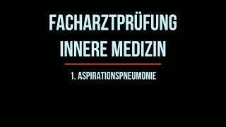 A Aspirationspneumonie | Prüfungsvorbereitung Facharztprüfung Innere Medizin