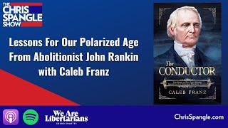 Lessons For Our Polarized Age From Abolitionist John Rankin with Caleb Franz