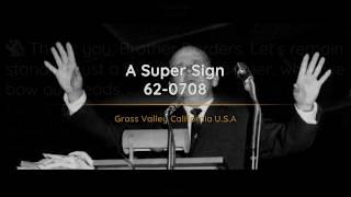 62-0708 A Super Sign | William Branham