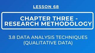 LESSON 68 -  RESEARCH METHODOLOGY: SECTION 3.8: DATA ANALYSIS TECHNIQUES ||  QUALITATIVE DATA