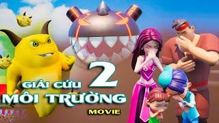 GIẢI CỨU MÔI TRƯỜNG - MOVIE 2 : THIÊN Ý | Hoạt Hình Tiếng Việt