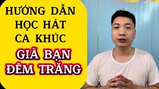 Hướng dẫn học hát ca khúc “Giã bạn đêm trăng” cho người mới bắt đầu | Thanh Trình