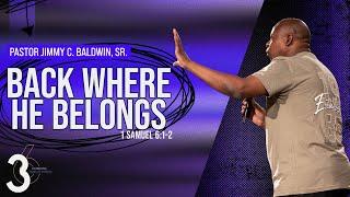 Back Where He Belongs | Pastor Jimmy C. Baldwin, Sr. | Antioch Fellowship Church