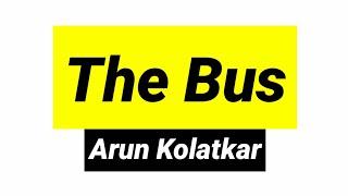 The Bus poem by Arun Kolatkar in hindi line by line summary