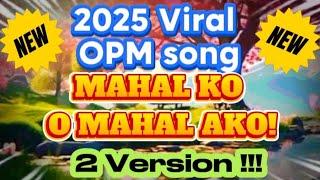 2025 VIRAL OPM SONG // MAHAL KO O MAHAL AKO ( 2 VERSION ) REMIX