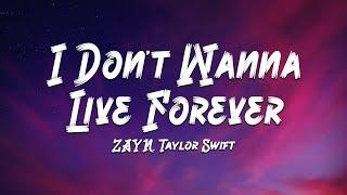 ZAYN, Taylor Swift - I Don’t Wanna Live Forever (Lyrics) 