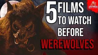 5 Movies You NEED To Watch Before You See WEREWOLVES!