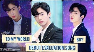 Produce X 101 - Debut Evaluation Song "To My World"  "Boy"