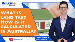 What is land tax? How is it calculated in Australia?