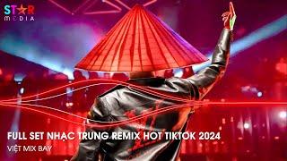 NHẠC TRUNG QUỐC REMIX 2024 - NHẠC HOA REMIX HOT TIKTOK - FULL SET NHẠC TRUNG REMIX HAY NHẤT 2024