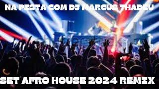 SET AFRO HOUSE 2024 REMIX ( DJ MARCUS THADEU )