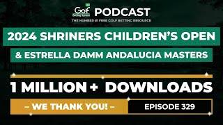 SHRINERS CHILDREN'S OPEN + ESTRELLA  DAMM ANDALUCIA MASTERS 2024 - GOLF BETTING SYSTEM PODCAST