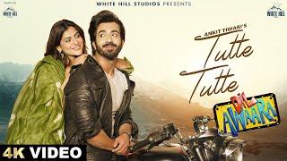 Tutte Tutte : Ankit Tiwari (Official Video)| Dil Awaara | Aliya, Navi | New Sad Song 2025