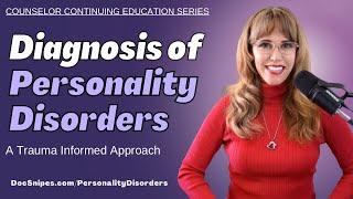 Diagnosis of Personality Disorders A Trauma Informed Approach