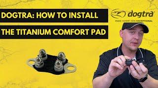 DOGTRA: TITANIUM COMFORT PAD INSTALLATION TUTORIAL