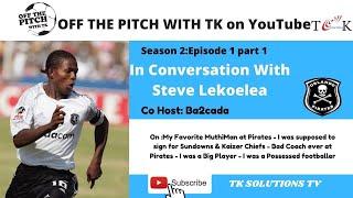 Steve Lekoelea | Off The Pitch With TK | Part 1 of 2 | Uncensored Conversation...