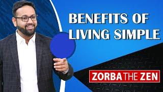 Benefits Of Living Simple | Minimalist Living | Live In Present Moment | Zorba The Zen