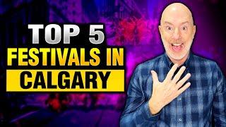 Top 5 Summer Festivals In Calgary | DO NOT MISS