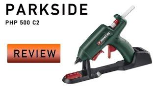 Parkside PHP 500 C2 - Heissklebepistole LIDL - Review Test Heißkleber