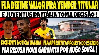 FLA DEFINE VALOR PRA VENDER TITULAR E JUVENTUS DA ITÁLIA TOMA DECISÃO/PROJETO DO ESTÁDIO APRESENTADO