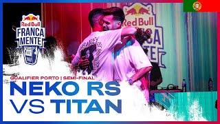 NEKO RS vs TITAN (Semi-final) - Qualifier Porto | Red Bull FrancaMente 2022