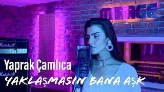 Yaprak Çamlıca - Yaklaşmasın Bana Aşk (Official Video)