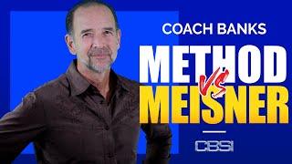 Method vs Meisner with Coach Banks