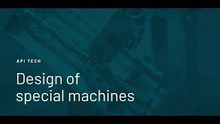 The company API Tech, specializing in the design of special machines