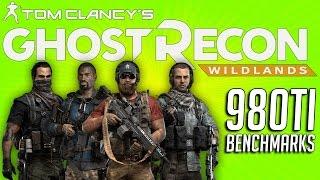 Ghost Recon Wildlands: Benchmarks - 980Ti ULTRA SETTINGS!