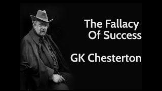 GK Chesterton: The Fallacy of Success