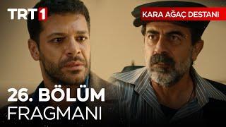 Kara Ağaç Destanı 26. Bölüm Fragmanı