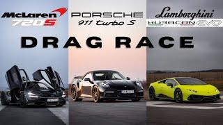 DRAG RACE! McLaren 720s vs Porsche 911 Turbo S vs Lamborghini Huracan Evo