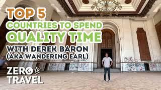 Top 5 Countries To Spend Quality Time With Derek Baron (AKA Wandering Earl)