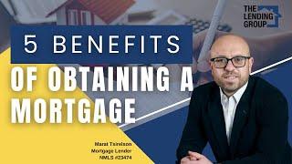 5 Benefits of Obtaining a Mortgage