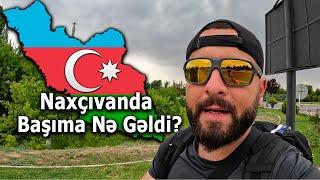 NAXÇIVANDA - Məni necə qarşıladılar ?