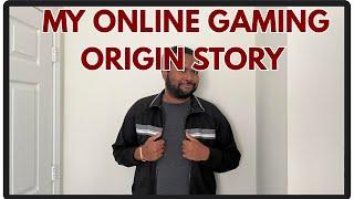 “My Online Gaming Origin Story”