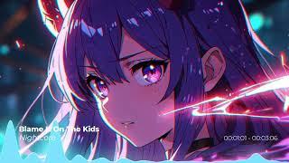 Nightcore  BLAME IT ON THE KIDS [NV | Switching Vocals] Best Nightcore Gaming Music 2024